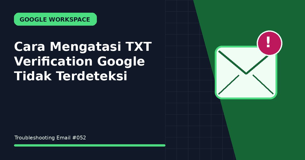Cara Mengatasi TXT Verification Google Tidak Terdeteksi