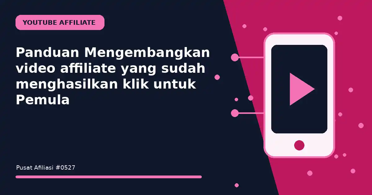 Panduan Mengembangkan video affiliate yang sudah menghasilkan klik untuk Pemula