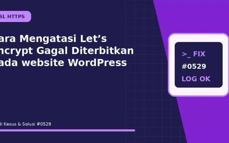 Cara Mengatasi Let’s Encrypt Gagal Diterbitkan pada website WordPress