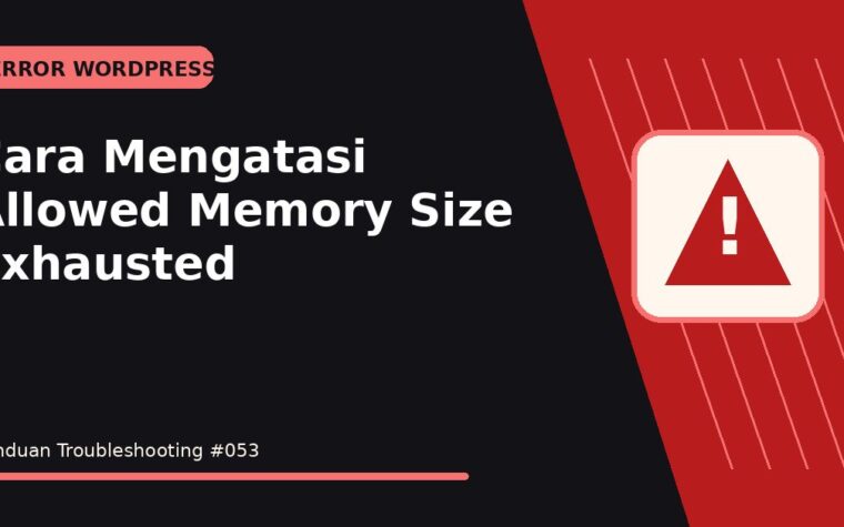 Cara Mengatasi Allowed Memory Size Exhausted