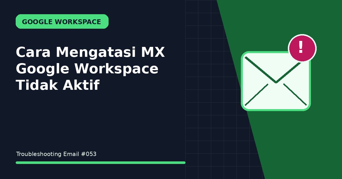 Cara Mengatasi MX Google Workspace Tidak Aktif