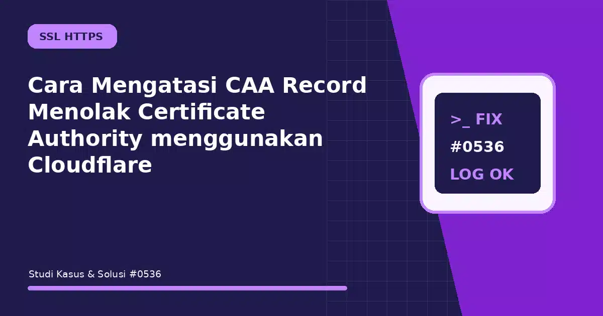 Cara Mengatasi CAA Record Menolak Certificate Authority menggunakan Cloudflare