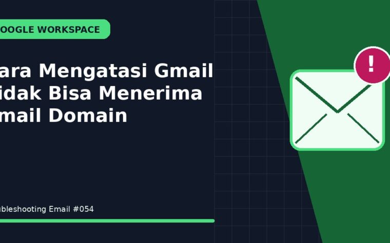 Cara Mengatasi Gmail Tidak Bisa Menerima Email Domain