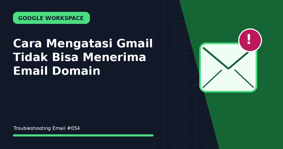 Cara Mengatasi Gmail Tidak Bisa Menerima Email Domain