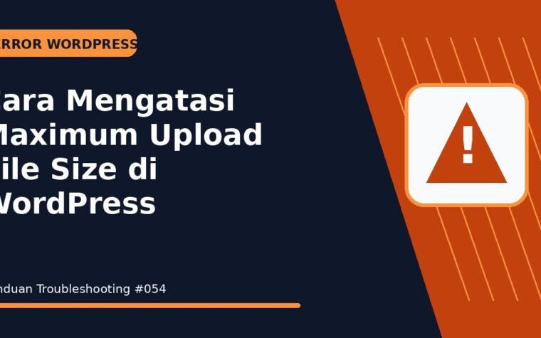 Cara Mengatasi Maximum Upload File Size di WordPress