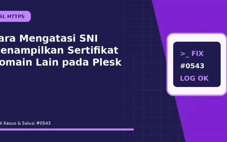 Cara Mengatasi SNI Menampilkan Sertifikat Domain Lain pada Plesk