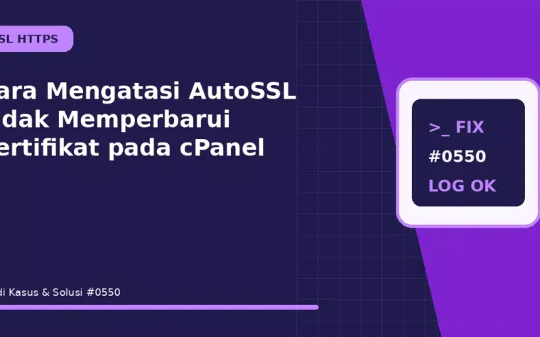 Cara Mengatasi AutoSSL Tidak Memperbarui Sertifikat pada cPanel