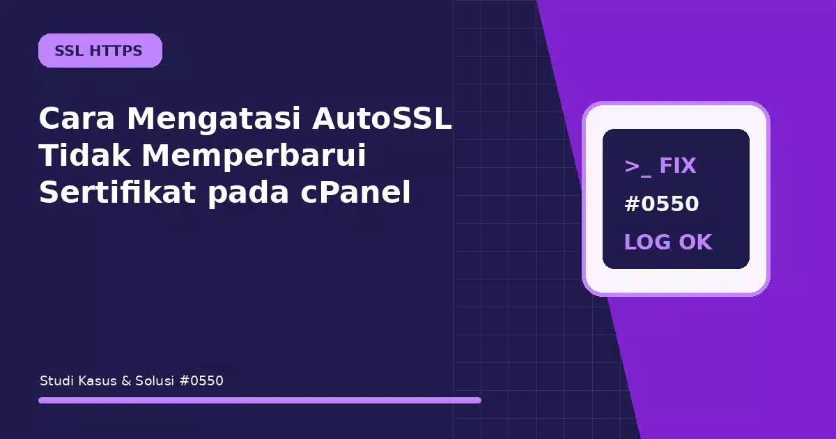 Cara Mengatasi AutoSSL Tidak Memperbarui Sertifikat pada cPanel