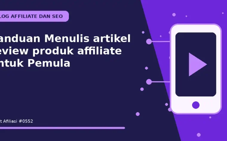 Panduan Menulis artikel review produk affiliate untuk Pemula