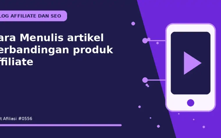 Cara Menulis artikel perbandingan produk affiliate