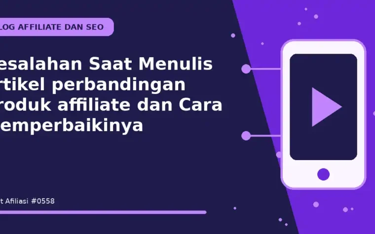 Kesalahan Saat Menulis artikel perbandingan produk affiliate dan Cara Memperbaikinya