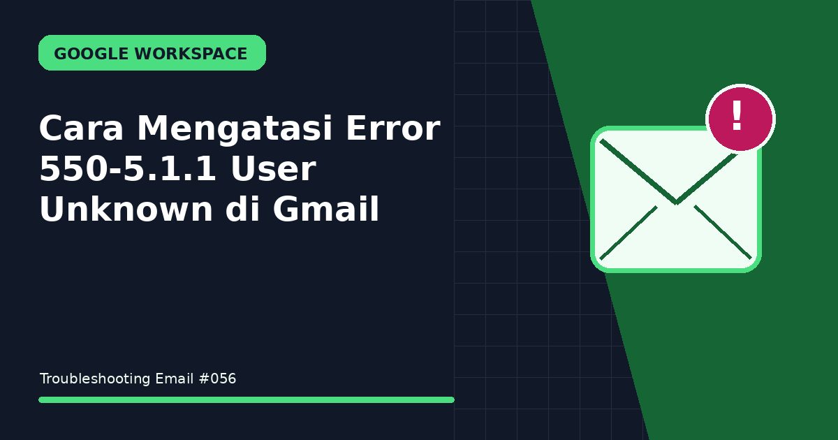 Cara Mengatasi Error 550-5.1.1 User Unknown di Gmail