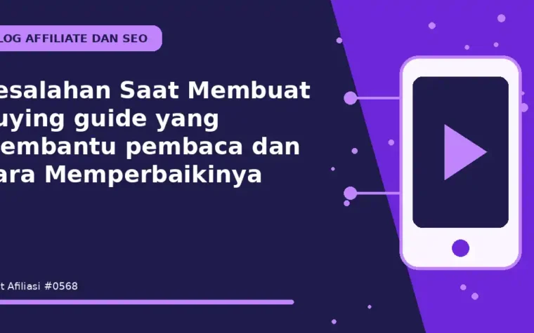 Kesalahan Saat Membuat buying guide yang membantu pembaca dan Cara Memperbaikinya