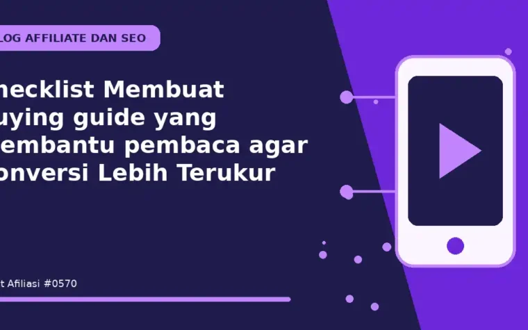 Checklist Membuat buying guide yang membantu pembaca agar Konversi Lebih Terukur
