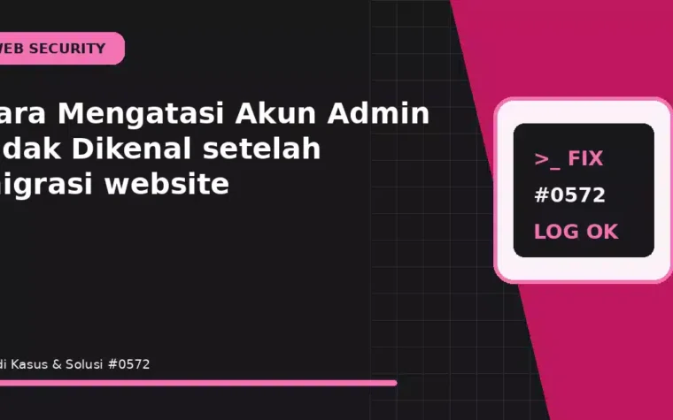 Cara Mengatasi Akun Admin Tidak Dikenal setelah migrasi website