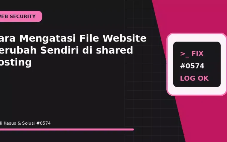 Cara Mengatasi File Website Berubah Sendiri di shared hosting