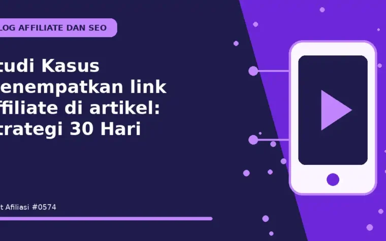 Studi Kasus Menempatkan link affiliate di artikel: Strategi 30 Hari
