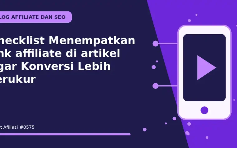 Checklist Menempatkan link affiliate di artikel agar Konversi Lebih Terukur