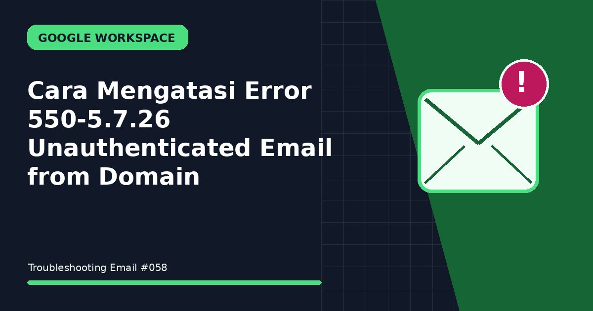 Cara Mengatasi Error 550-5.7.26 Unauthenticated Email from Domain