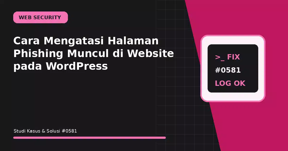 Cara Mengatasi Halaman Phishing Muncul di Website pada WordPress