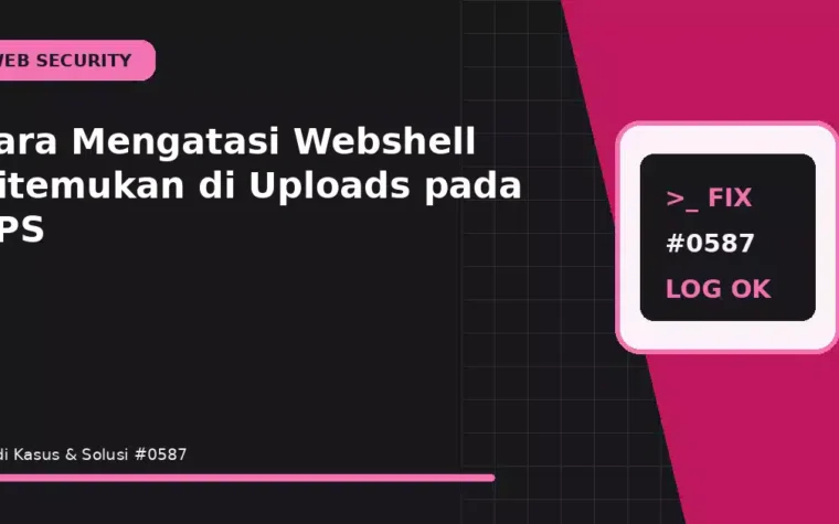 Cara Mengatasi Webshell Ditemukan di Uploads pada VPS