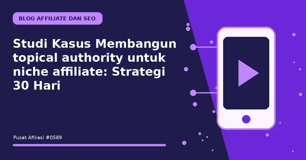 membangun topical authority untuk niche affiliate
