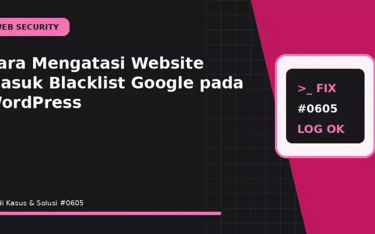Cara Mengatasi Website Masuk Blacklist Google pada WordPress