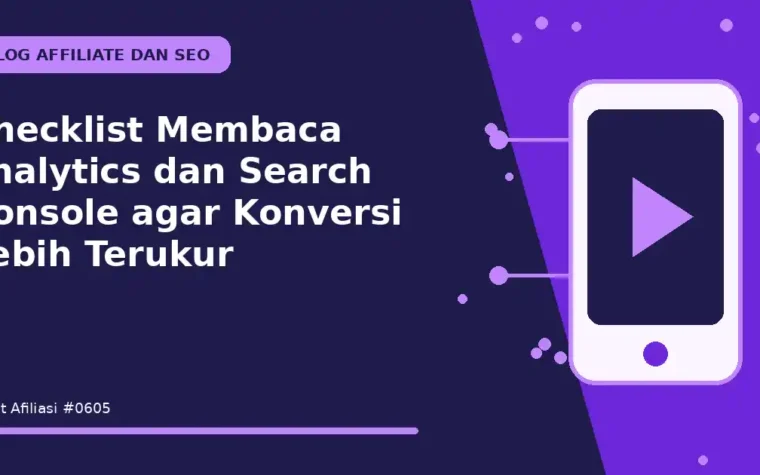 Checklist Membaca analytics dan Search Console agar Konversi Lebih Terukur