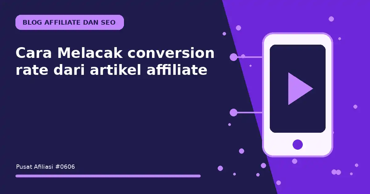 melacak conversion rate dari artikel affiliate