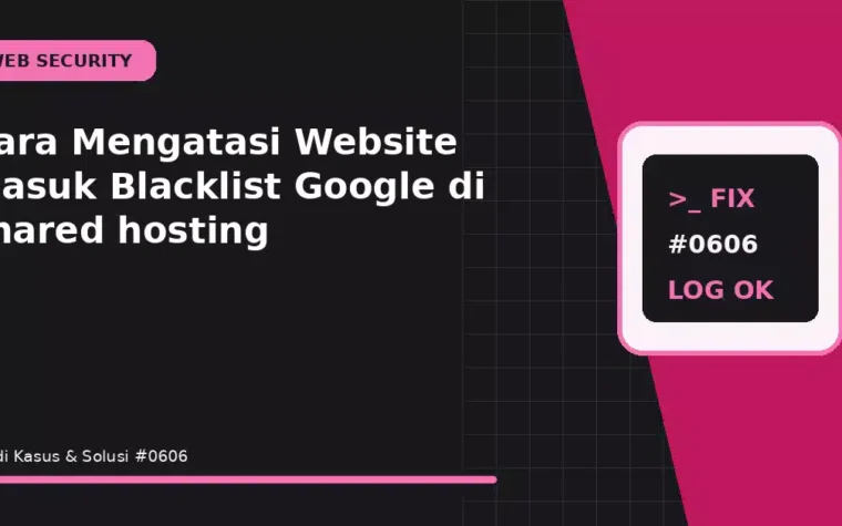 Cara Mengatasi Website Masuk Blacklist Google di shared hosting
