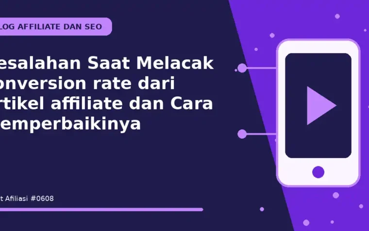 Kesalahan Saat Melacak conversion rate dari artikel affiliate dan Cara Memperbaikinya