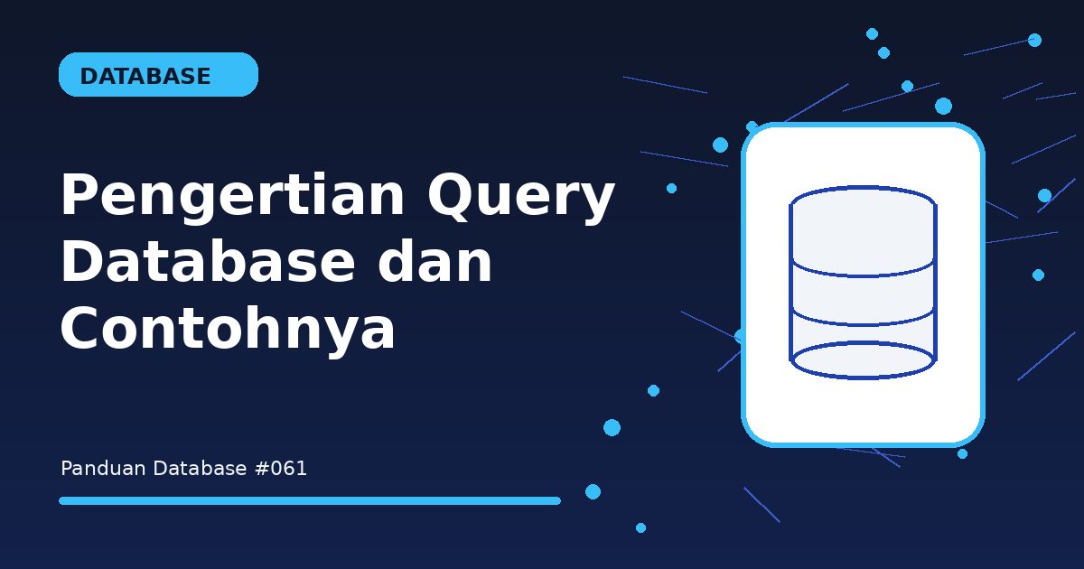 Pengertian Query Database dan Contohnya