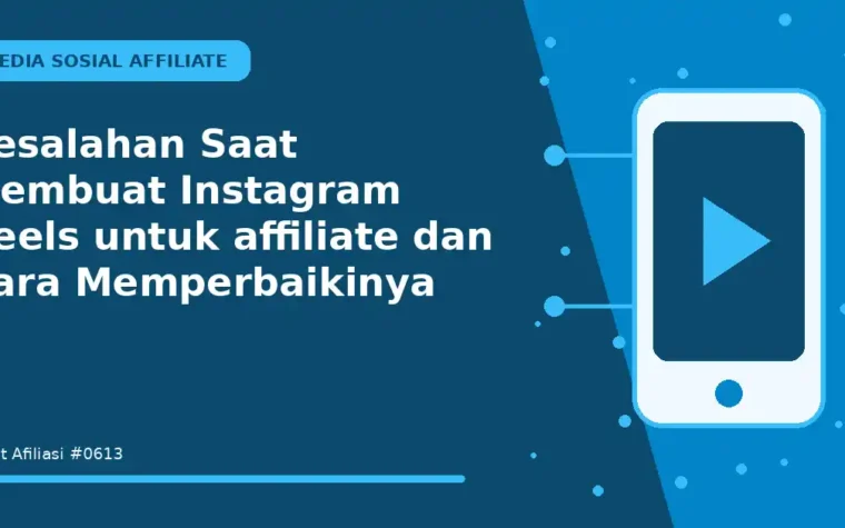 Kesalahan Saat Membuat Instagram Reels untuk affiliate dan Cara Memperbaikinya