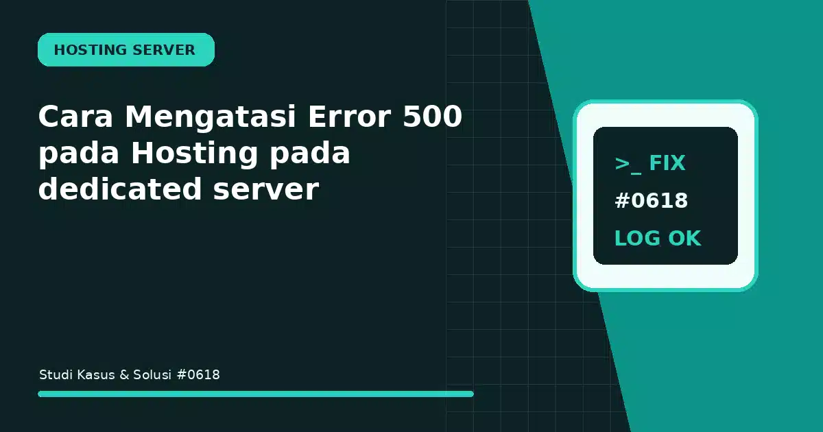 cara mengatasi error 500 pada hosting pada dedicated server