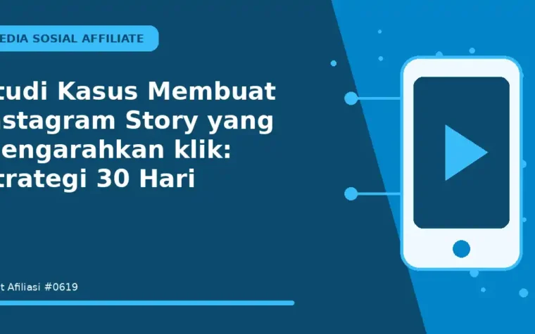 Studi Kasus Membuat Instagram Story yang mengarahkan klik: Strategi 30 Hari