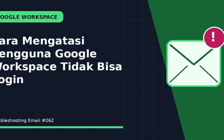 Cara Mengatasi Pengguna Google Workspace Tidak Bisa Login