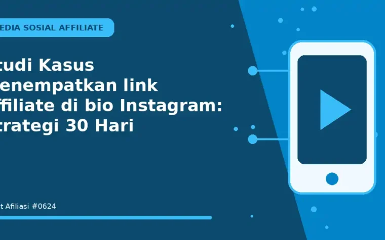 Studi Kasus Menempatkan link affiliate di bio Instagram: Strategi 30 Hari