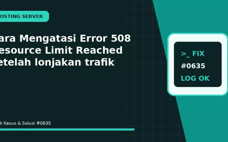Cara Mengatasi Error 508 Resource Limit Reached setelah lonjakan trafik