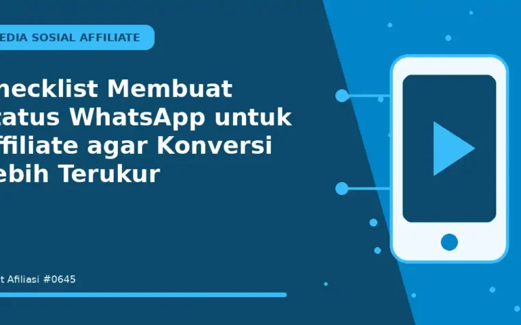 Checklist Membuat status WhatsApp untuk affiliate agar Konversi Lebih Terukur