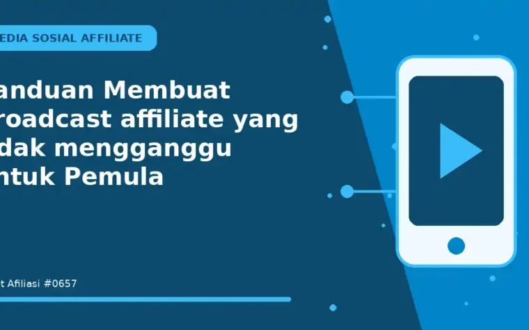 Panduan Membuat broadcast affiliate yang tidak mengganggu untuk Pemula