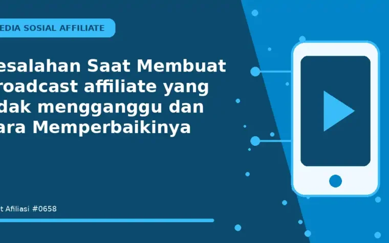 Kesalahan Saat Membuat broadcast affiliate yang tidak mengganggu dan Cara Memperbaikinya
