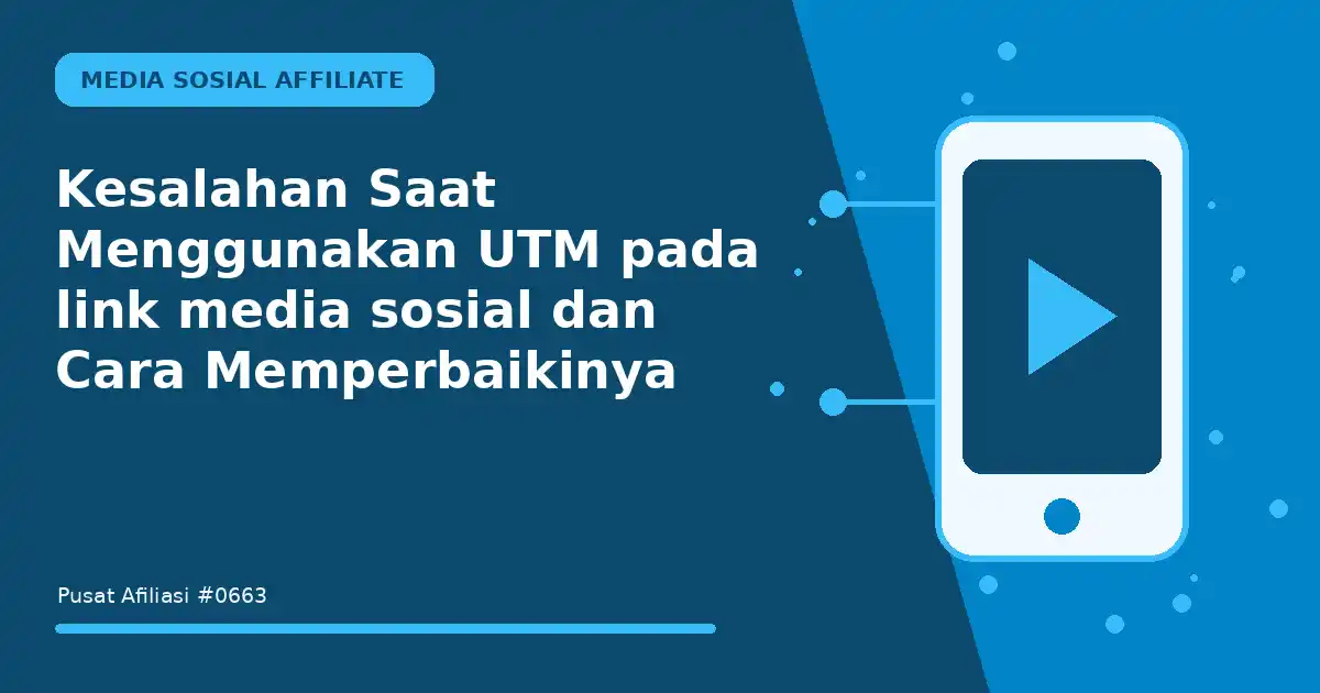 Kesalahan Saat Menggunakan UTM pada link media sosial dan Cara Memperbaikinya