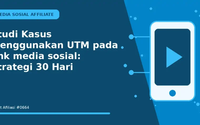 Studi Kasus Menggunakan UTM pada link media sosial: Strategi 30 Hari