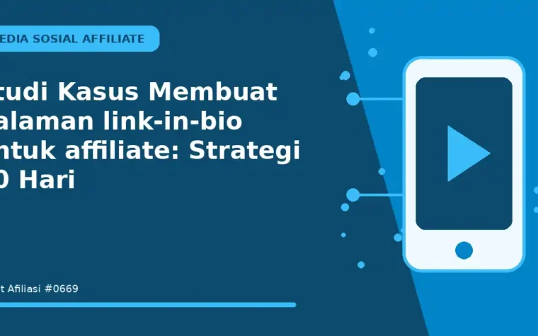 Studi Kasus Membuat halaman link-in-bio untuk affiliate: Strategi 30 Hari