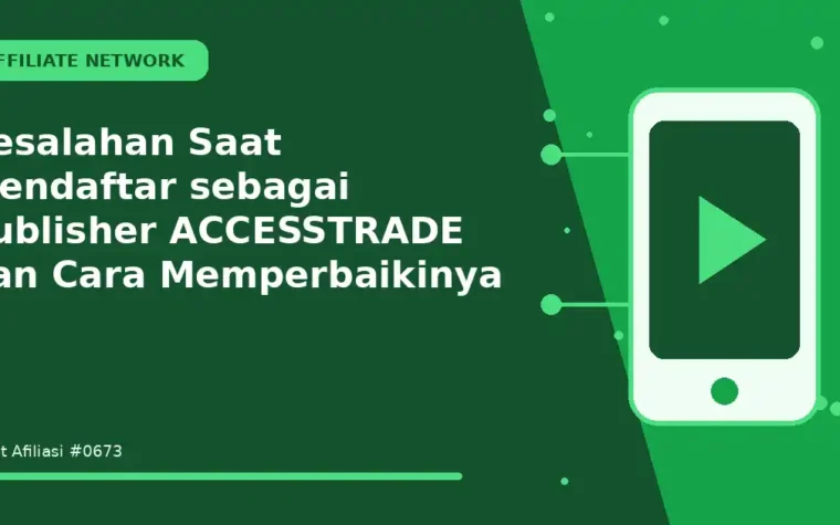 Kesalahan Saat Mendaftar sebagai publisher ACCESSTRADE dan Cara Memperbaikinya