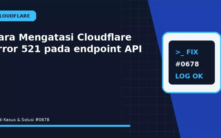Cara Mengatasi Cloudflare Error 521 pada endpoint API