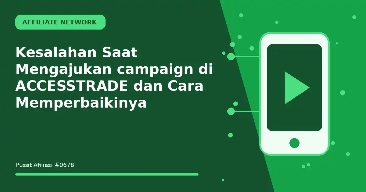Kesalahan Saat Mengajukan campaign di ACCESSTRADE dan Cara Memperbaikinya