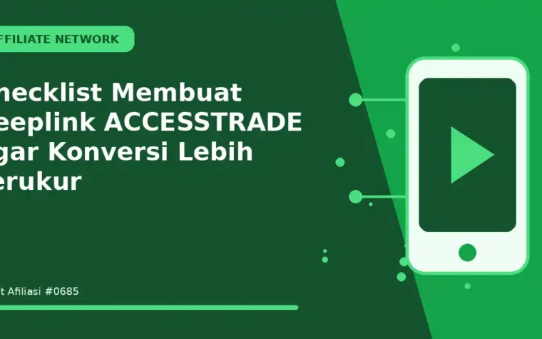 Checklist Membuat deeplink ACCESSTRADE agar Konversi Lebih Terukur