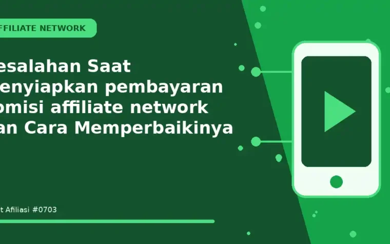 Kesalahan Saat Menyiapkan pembayaran komisi affiliate network dan Cara Memperbaikinya