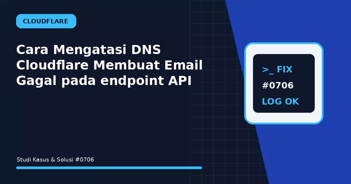 Cara Mengatasi DNS Cloudflare Membuat Email Gagal pada endpoint API